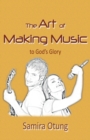 Image for The Art of Making Music to God&#39;s Glory