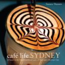 Image for Cafe life Sydney  : a guide to the neighbourhood cafes