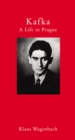 Image for Kafka: a life in Prague