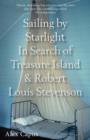 Image for Sailing by starlight  : in search of Treasure Island &amp; Robert Louis Stevenson