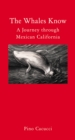 Image for The Whales Know: A Journey through Mexican California