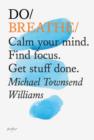Image for Do breathe  : calm your mind, find focus, get stuff done