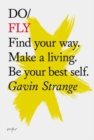 Image for Do fly  : find your way, make a living, be your best self