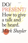 Image for Do present  : how to give a talk and be heard