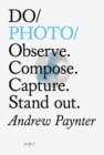 Image for Do photo  : observe, compose, capture, stand out