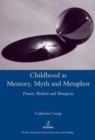 Image for Childhood as Memory, Myth and Metaphor