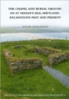 Image for The Chapel and Burial Ground on St Ninian&#39;s Isle, Shetland: Excavations Past and Present: v. 32 : Excavations Past and Present