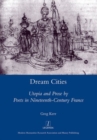 Image for Dream cities  : utopia and prose by poets in nineteenth-century France