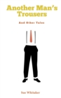 Image for Another Man&#39;s Trousers: And Other Tales