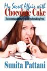 Image for My Secret Affair with Chocolate Cake