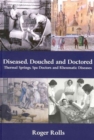 Image for Diseased, Douched and Doctored : Thermal Springs, Spa Doctors and Rheumatic Diseases