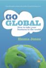 Image for Go global  : how to take your business to the world