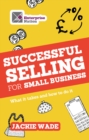 Image for Successful Selling for Small Business: What It Takes and How to Do It