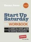 Image for Start Up Saturday Workbook : A Week-by-week Guide to Starting a Business