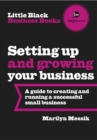 Image for Little Black Business Books - Setting Up and Growing Your Business: A guide to creating and running a successful business