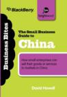 Image for The small business guide to China  : how small enterprises can sell their goods or services to markets in China
