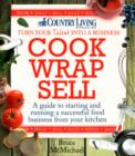 Image for Cook, wrap, sell  : a guide to starting and running a successful food business from your kitchen