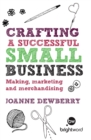 Image for Crafting: a successful small business : making, marketing and merchandising