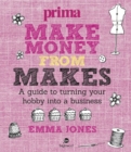 Image for Make money from makes  : a guide to turning your hobby into a business