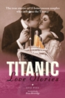 Image for Titanic love stories: the true stories of 13 honeymoon couples who sailed on the Titanic