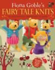 Image for Fiona Goble&#39;s fairy tale knits  : 20 enchanting characters to make