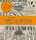 Image for Draw your own fonts  : 30 alphabets to scribble, sketch and make your own