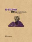 Image for 30-second Bible  : the 50 most meaningful moments in the Bible, each explained in half a minute