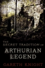 Image for The Secret Tradition in Arthurian Legend