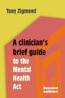 Image for A clinician&#39;s brief guide to the Mental Health Act