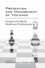 Image for Prevention and management of violence  : guidance for mental healthcare professionals