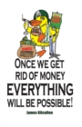 Image for Once we get rid of Money everything will be Possible.