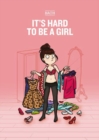 Image for It&#39;s Hard To Be A Girl