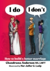 Image for I do I don&#39;t  : how to build a better marriage