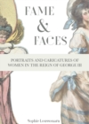 Image for Fame &amp; faces  : portraits and caricatures of women in the reign of George III