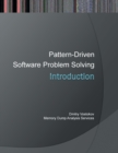 Image for Introduction to Pattern-Driven Software Problem Solving