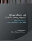 Image for Software Trace and Memory Dump Analysis : Patterns, Tools, Processes and Best Practices