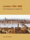 Image for London, 1100-1600 : The Archaeology of a Capital City