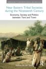 Image for Near Eastern Tribal Societies During the Nineteenth Century : Economy, Society and Politics Between Tent and Town