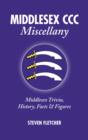 Image for Middlesex CCC Miscellany : Middlesex Trivia, History, Facts &amp; Stats