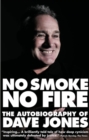 Image for No smoke, no fire: the autobiography of Dave Jones