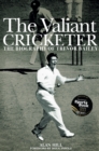 Image for The valiant cricketer  : the biography of Trevor Bailey