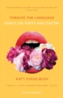 Image for Forgive the language  : essays on poets and poetry