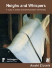 Image for Neighs and whispers  : a study of contact and communication with horses