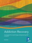 Image for Addiction recovery  : a movement for social change and personal growth in the UK