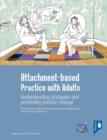 Image for Attachment-based practice with adults  : understanding strategies and promoting positive change