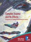 Image for Complex Trauma and Its Effects Perspectives on Creating an Environment for Recovery