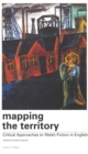Image for Mapping the territory: critical approaches to Welsh fiction in English