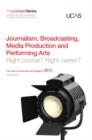 Image for Progression to Journalism, Broadcasting, Media Production and Performing Arts : Right Course? Right Career? For Entry to University and College in 2012