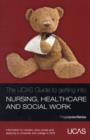 Image for The UCAS Guide to Getting into Nursing, Healthcare and Social Work