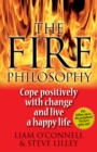 Image for The fire philosophy: cope positively with change and live a happy life